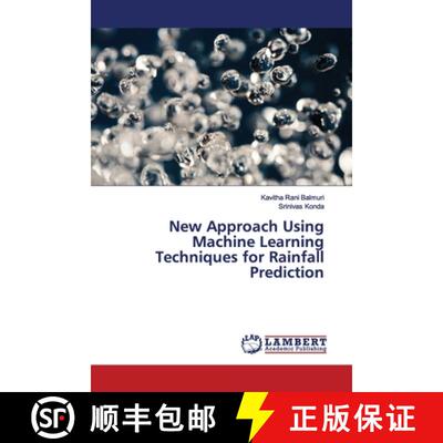 预订 New Approach Using Machine Learning Techniques for Rainfall Prediction [9786139449446]