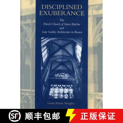 【3-4周达】精装 Disciplined Exuberance : The Parish Church of Saint-Maclou and Late Gothic Architectu... [9780271017167]