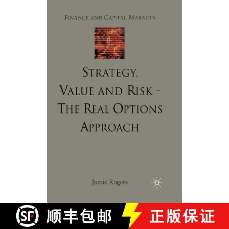 【4周达】Strategy, Value and Risk - The Real Options Approach : Reconciling Innovation, Strategy and ... [9781349429707]