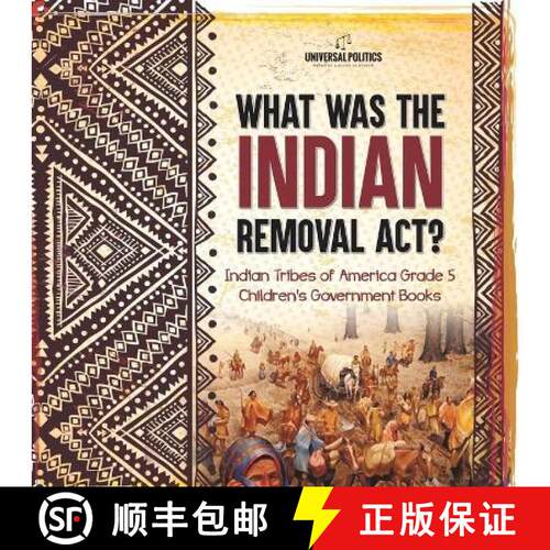 【3-4周达】What Was the Indian Removal Act? | Indian Tribes of America Grade 5 | Children's Governmen... [9781541954380]