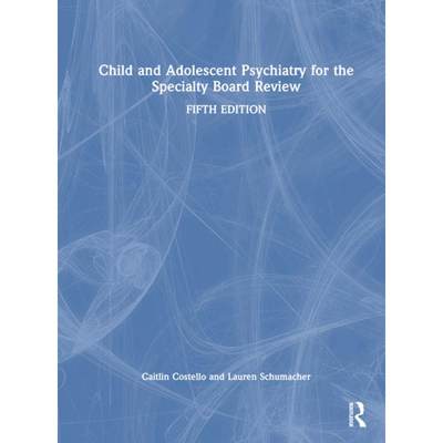 【4周达】Child and Adolescent Psychiatry for the Specialty Board Review [9781032312576]