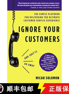 【3-4周达】A Ignore Your Customers (and They'll Go Away): The Simple Playbook for Delivering the Ulti... [9781400214952]