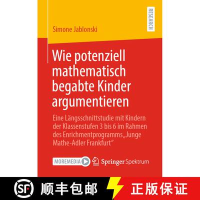 【3-4周达】Wie potenziell mathematisch begabte Kinder argumentieren: Eine Längsschnittstudie mit Kin... [9783658333843]