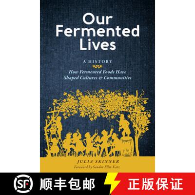 【3-4周达】精装 Our Fermented Lives: A History of How Fermented Foods Have Shaped Cultures & Communities [9781635863833]
