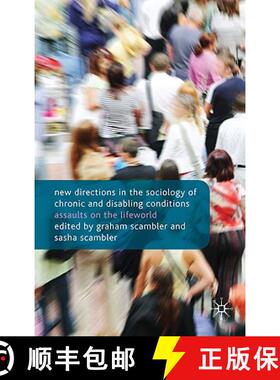 【3-4周达】New Directions in the Sociology of Chronic and Disabling Conditions: Assaults on the Lifew... [9780230222700]
