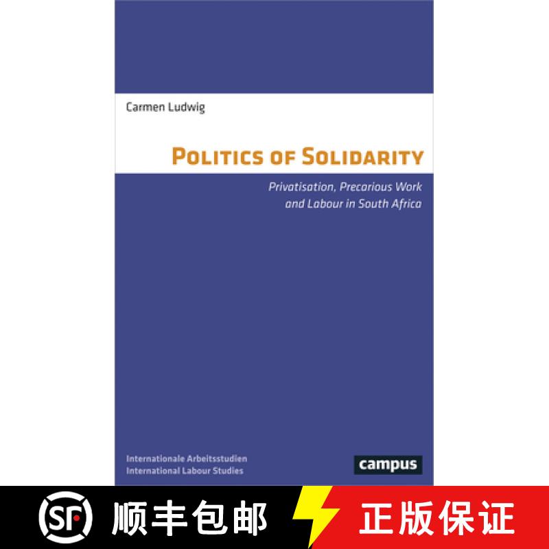 预订 The Politics of Solidarity: Privatisation, Precarious Work and Labour in South Africa [9783593510477]