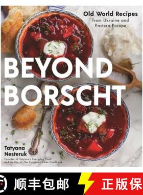 【3-4周达】Beyond Borscht: Old-World Recipes from Eastern Europe: Ukraine, Russia, Poland & More [9781624149603]