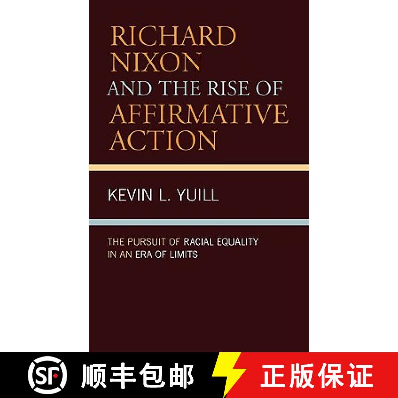 【3-4周达】Richard Nixon and the Rise of Affirmative Action : The Pursuit of Racial Equality in an Er... [9780742549975]