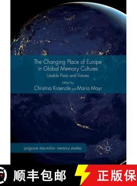 【3-4周达】The Changing Place of Europe in Global Memory Cultures : Usable Pasts and Futures [9783319818313]