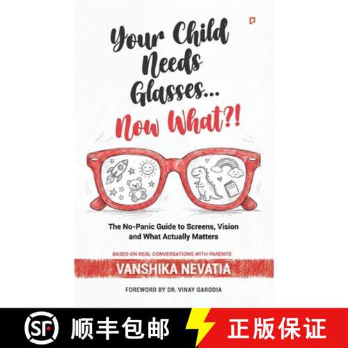 【3-4周达】Your Child Needs Glasses Now What ?: The No-Panic Guide to Screens, Vision and What Actual... [9789372173123]