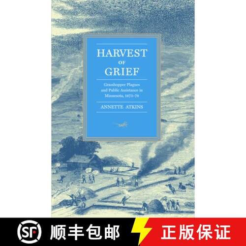 【3-4周达】Harvest of Grief: Grasshopper Plagues and Public Assistance in Minnesota, 1873-78 [9780873514798]