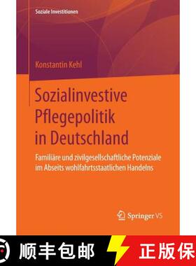 【3-4周达】Sozialinvestive Pflegepolitik in Deutschland : Familiäre und zivilgesellschaftliche Poten... [9783658120801]