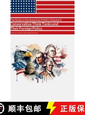 【3-4周达】The Styles in the American Politics Volume II: Conservative Think Tanks and Their Foreign ... [9783384130365]