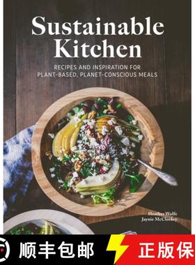 预订 Sustainable Kitchen: Recipes and Inspiration for Plant-Based, Planet Conscious Meals [9781513805818]