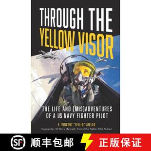 【3-4周达】Through the Yellow Visor: The Life and (Mis)Adventures of a US Navy Fighter Pilot [9798992362008]