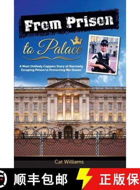 【3-4周达】From Prison to Palace: A Most Unlikely Coppers Story of Narrowly Escaping Prison to Protec... [9781925288179]