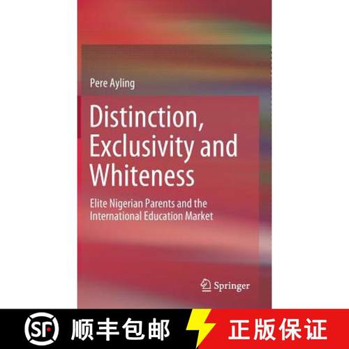 【3-4周达】Distinction, Exclusivity and Whiteness : Elite Nigerian Parents and the International Educ... [9789811357800]