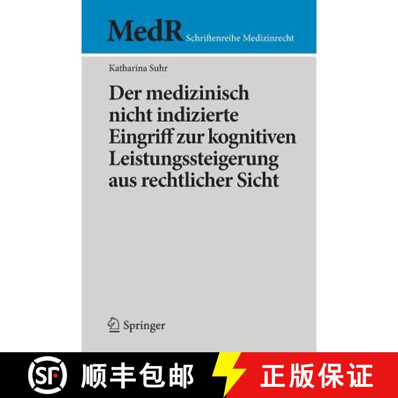 【4周达】Der Medizinisch Nicht Indizierte Eingriff Zur Kognitiven Leistungssteigerung Aus Rechtlicher... [9783662474228]