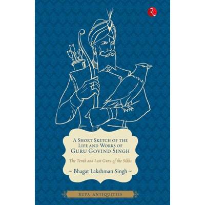 【4周达】A Short Sketch of the Life and Works of Guru Govind Singh (Antiquities) [9788129120717]