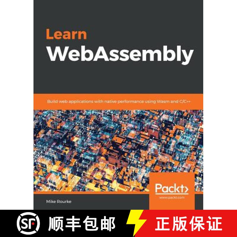 预订 Learn WebAssembly: Build web applications with native performance using Wasm and C/C++ [9781788997379]
