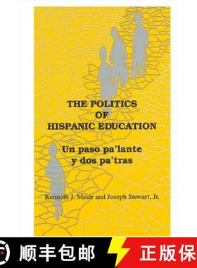 【3-4周达】The Politics of Hispanic Education: Un Paso Pa'lante Y DOS Pa'tras [9780791405086]