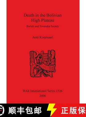 【3-4周达】Death in the Bolivian High Plateau: Burials and Tiwanaku Society: Burials and Tiwanaku Soc... [9781841719689]