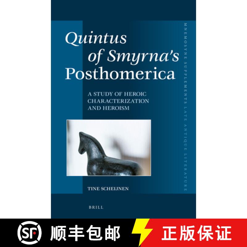 【3-4周达】Quintus of Smyrna's Posthomerica: A Study of Heroic Characterization and Heroism [9789004373433]