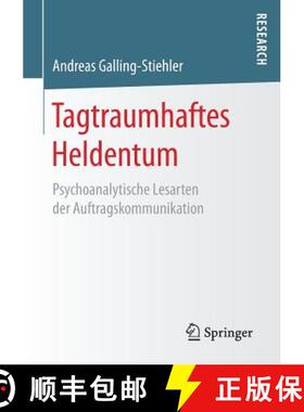 【3-4周达】Tagtraumhaftes Heldentum : Psychoanalytische Lesarten der Auftragskommunikation [9783658165536]