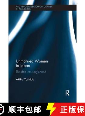 【3-4周达】Unmarried Women in Japan: The drift into singlehood [9781138604704]