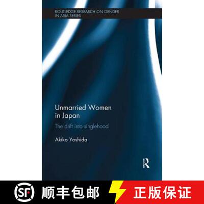 【3-4周达】Unmarried Women in Japan: The drift into singlehood [9781138604704]