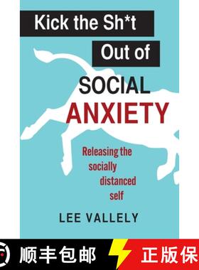 【3-4周达】Kick the Sh*t Out of Social Anxiety: Releasing the Socially Distanced Self [9798991600507]