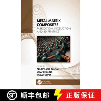 【3-4周达】Metal Matrix Composites: Fabrication, Production, and 3D Printing (Vol. 1) [9781032048536]