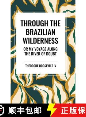 【3-4周达】Through the Brazilian Wilderness: Or My Voyage Along the River of Doubt [9798880923649]