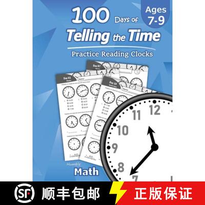 【3-4周达】Humble Math - 100 Days of Telling the Time - Practice Reading Clocks: Ages 7-9, Reproducib... [9781635783056]