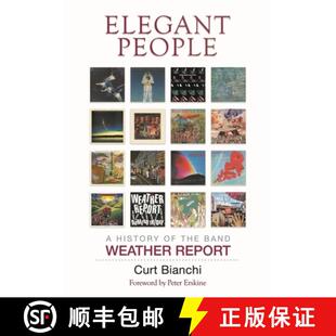 【3-4周达】Elegant People : A History of the Band Weather Report [9781493059997]