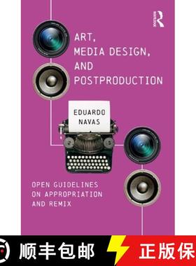 【3-4周达】Art, Media Design, and Postproduction: Open Guidelines on Appropriation and Remix [9781138211339]