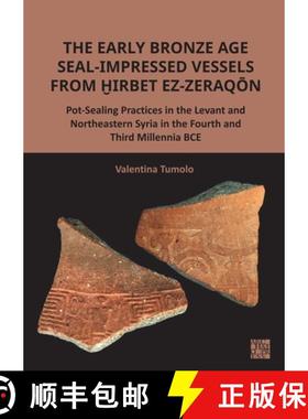 【3-4周达】Early Bronze Age Seal-Impressed Vessels from Hirbet ez-Zeraqon: Pot-Sealing Practices in t... [9781803279039]