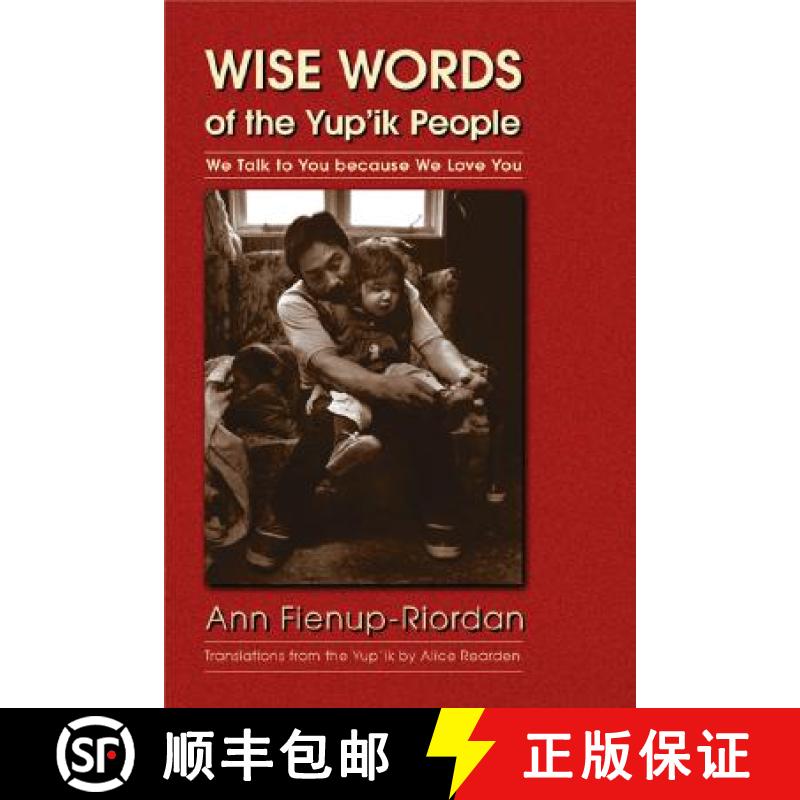 【3-4周达】Wise Words of the Yup'ik People: We Talk to You Because We Love You [9780803269125]