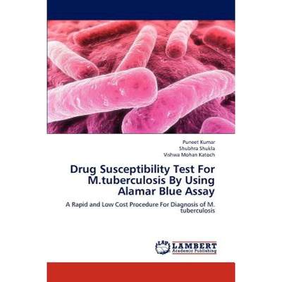 【4周达】Drug Susceptibility Test For M.tuberculosis By Using Alamar Blue Assay [9783659217142]