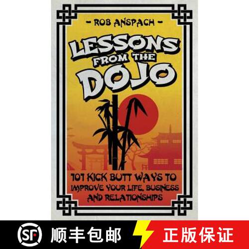 【3-4周达】Lessons From The Dojo: 101 Kick Butt Ways To Improve Your Life, Business And Relationships [9780989466325]