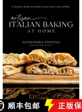 【3-4周达】Artisan Italian Baking at Home: 60 Authentic Recipes for Breads, Focaccia, Pizzas, Cakes a... [9798890030825]