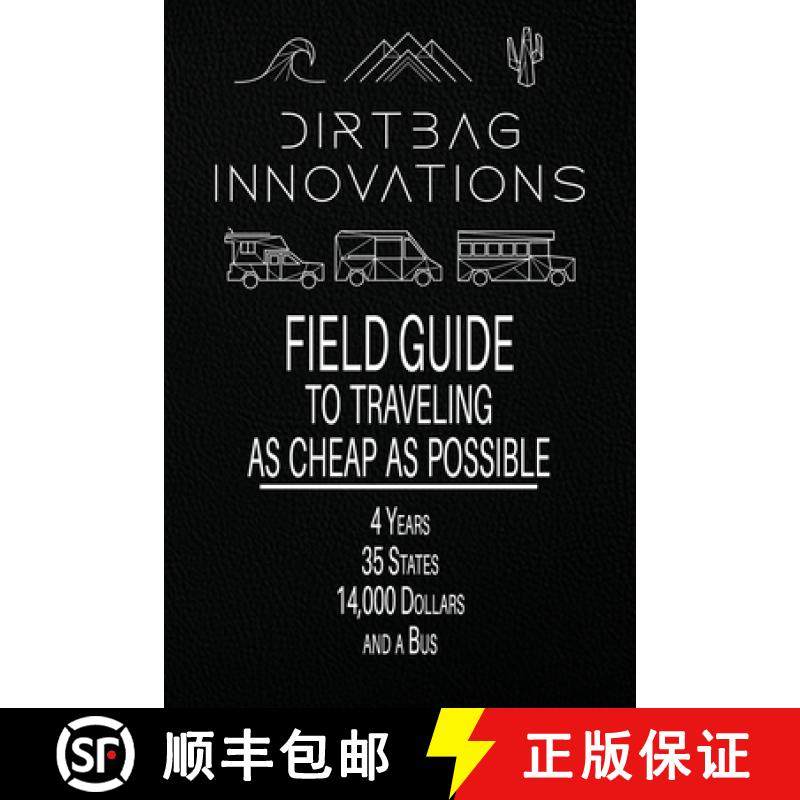预订 Field Guide to Traveling as Cheap as Possible: 4 Years, 35 States, 14,000 Dollars, and a Bus [9798986285306]