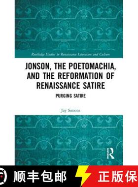 【3-4周达】Jonson, the Poetomachia, and the Reformation of Renaissance Satire: Purging Satire [9781138603882]