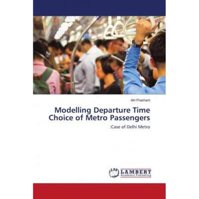 【4周达】Modelling Departure Time Choice of Metro Passengers [9786202684828]