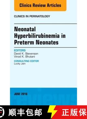 【3-4周达】Neonatal Hyperbilirubinemia in Preterm Neonates, an Issue of Clinics in Perinatology: Volu... [9780323446280]