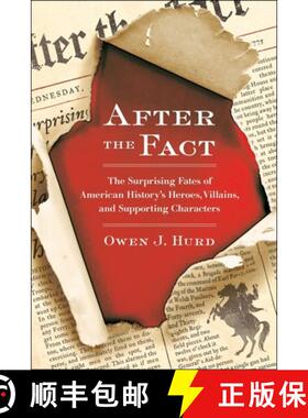 【3-4周达】After the Fact: The Surprising Fates of American History's Heroes, Villains, and Supportin... [9780399537530]