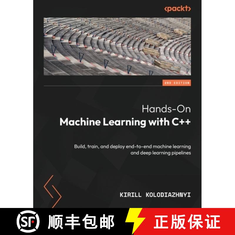 预订 Hands-On Machine Learning with C++ - Second Edition: Build, train, and deploy end-to-end machine... [9781805120575]