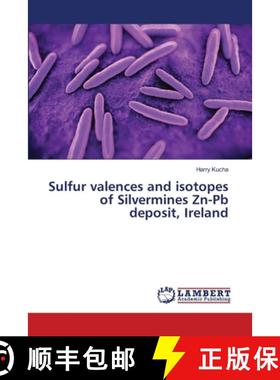 预订 Sulfur valences and isotopes of Silvermines Zn-Pb deposit, Ireland [9786139581283]