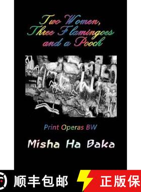 预订 Two Women, Three Flamingoes and a Pooch Print Operas Bw [9780998794143]