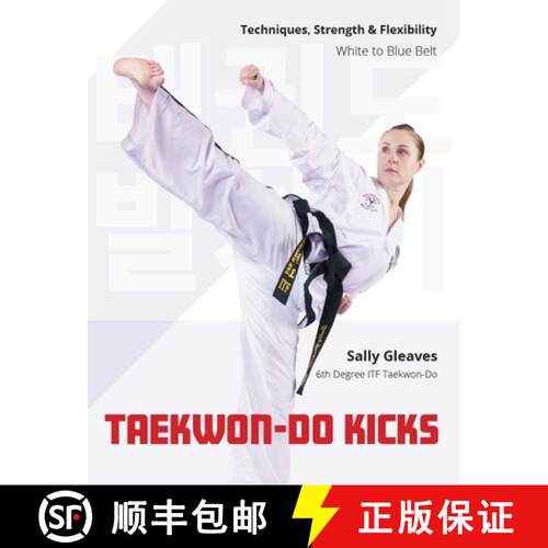 【3-4周达】Taekwon-Do Kicks - Volume 1: Techniques, Strength, and Flexibility. White to Blue Belt [9780719845499]